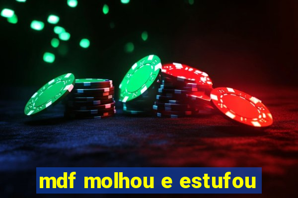 mdf molhou e estufou